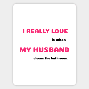 Funny Sayings He Cleans Bathroom Graphic Humor Original Artwork Silly Gift Ideas Magnet